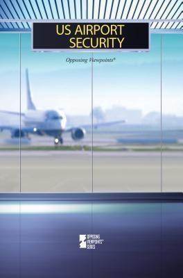 U.S. Airport Security - 9780737760415 by Margaret Haerens, Lynn M. Zott, 9780737760415