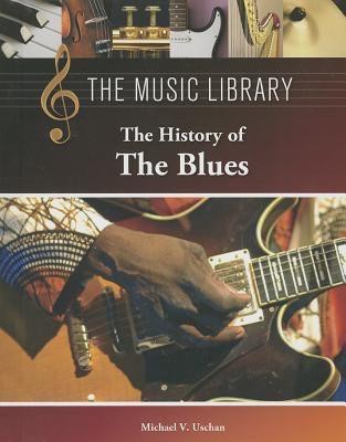 The History of the Blues - 9781420509298 by Michael V. Uschan, 9781420509298
