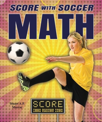 Score with Soccer Math by Stuart A. P. Murray, 9780766041752