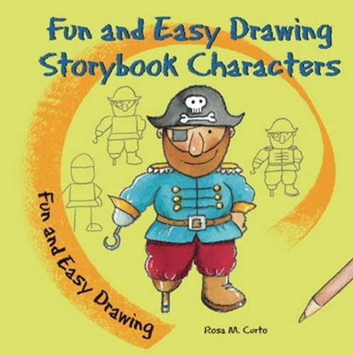Fun and Easy Drawing Storybook Characters by Rosa M. Curto, 9780766060432
