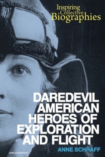 Daredevil American Heroes of Exploration and Flight - 9781464402470 by Anne E. Schraff