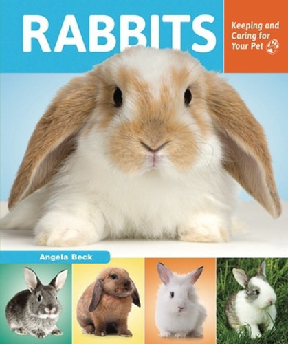 Rabbits (Keeping and Caring for Your Pet) - 9781464402975 by Angela Beck, 9781464402975