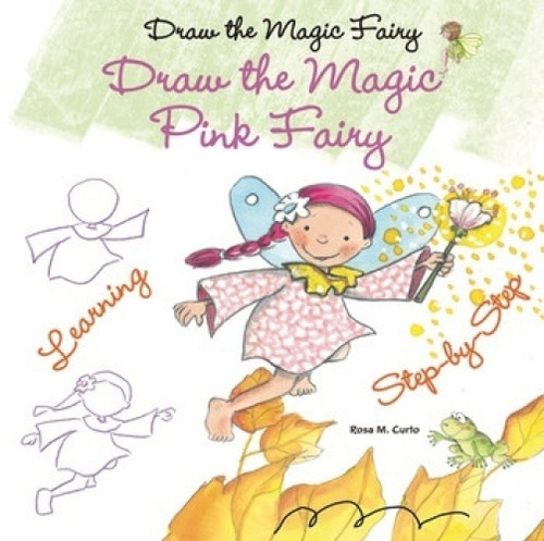 Draw the Magic Pink Fairy - 9781464404757 by Rosa M. Curto