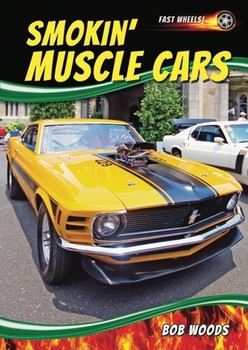 Smokin' Muscle Cars by Bob Woods, 9781622850907