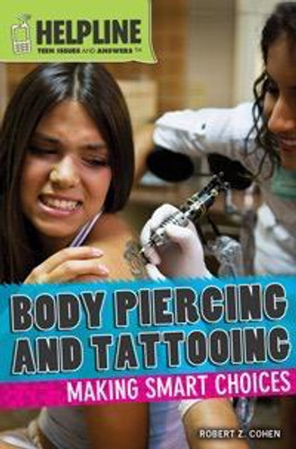 Body Piercing and Tattooing (Making Smart Choices) by Robert Z. Cohen, 9781448894512 Body Piercing and Tattooing (Making Smart Choices) by Robert Z. Cohen, 9781448894512