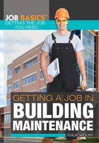 Getting a Job in Building Maintenance by Philip Wolny, 9781448896080