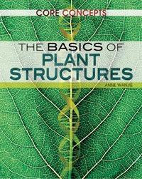 The Basics of Plant Structures - 9781477705537 by Anne Wanjie, 9781477705537
