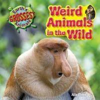 Weird Animals in the Wild - 9781615337354 by Alix Wood, 9781615337354