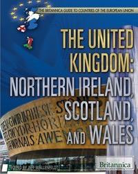 The United Kingdom: Northern Ireland, Scotland, and Wales by Jeff Wallenfeldt Manager, Geography and History, 9781622750559