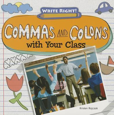 Commas and Colons with Your Class - 9781433990663 by Kristen Rajczak Nelson, 9781433990663
