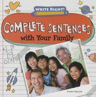 Complete Sentences with Your Family - 9781433990700 by Kristen Rajczak Nelson, 9781433990700