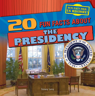 20 Fun Facts About the Presidency by Janey Levy, 9781433991882