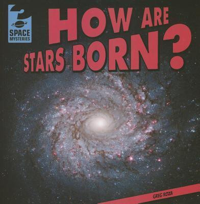 How Are Stars Born? - 9781433992193 by Greg Roza, 9781433992193