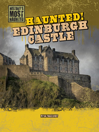 Haunted! Edinburgh Castle by Ryan Nagelhout, 9781433992537
