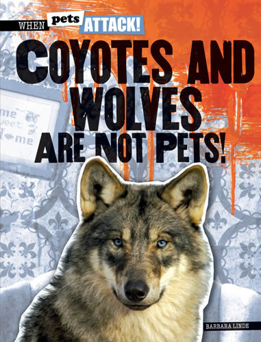 Coyotes and Wolves Are Not Pets! by Barbara M. Linde, 9781433992933