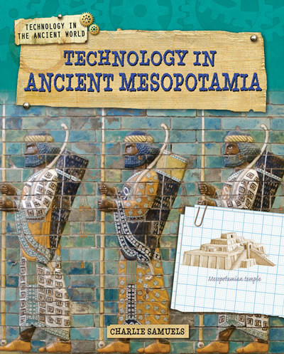 Technology in Ancient Mesopotamia by Charlie Samuels, 9781433996405