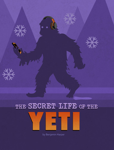 The Secret Life of the Yeti by Benjamin Harper, 9781669040477