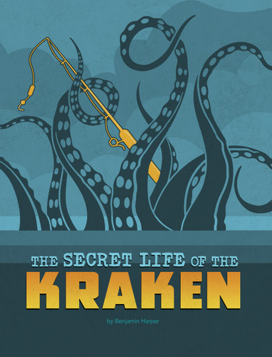 The Secret Life of the Kraken by Benjamin Harper, 9781669040439