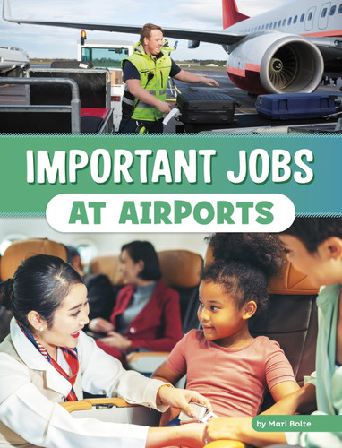 Important Jobs at Airports by Mari Bolte, 9780756572037
