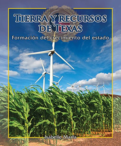 Tierra y recursos de Texas (The Land and Resources of Texas) (Shaping the Growth of the State) - 9781477764213 by Isabelle Marfa, 9781477764213