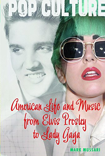 American Life and Music from Elvis Presley to Lady Gaga - 9781627121224 by Mark Mussari, 9781627121224