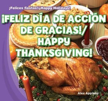 ¡Feliz Día de Acción de Gracias! / Happy Thanksgiving! by Alex Appleby, 9781433999680