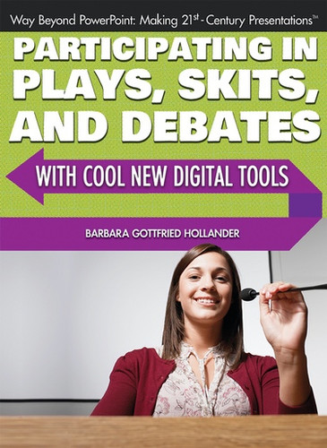 Participating in Plays, Skits, and Debates with Cool New Digital Tools - 9781477718384 by Barbara Gottfried Hollander, 9781477718384
