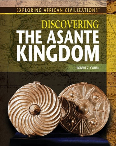 Discovering the Asante Kingdom by Robert Z. Cohen, 9781477718803