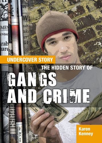 The Hidden Story of Gangs and Crime by Karen Latchana Kenney, 9781477727997
