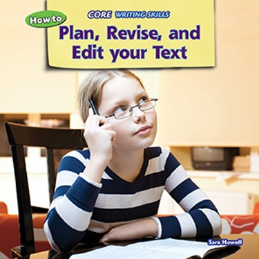 How to Plan, Revise, and Edit Your Text - 9781477729106 by Sara Howell, 9781477729106