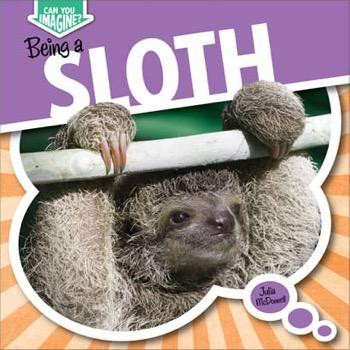 Being a Sloth by Julia McDonnell, 9781482400991