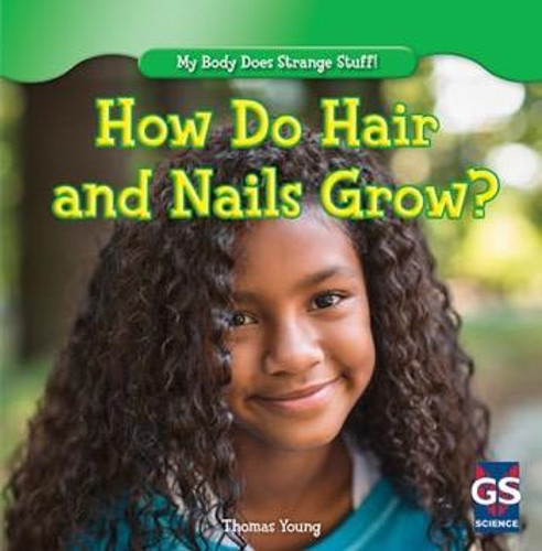 How Do Hair and Nails Grow? by Thomas Young, 9781482402476
