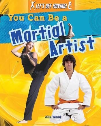 You Can Be a Martial Artist by Alix Wood, 9781482402797