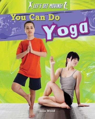 You Can Do Yoga by Alix Wood, 9781482402919