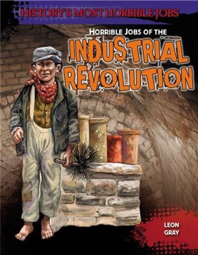 Horrible Jobs of the Industrial Revolution - 9781482403442 by Leon Gray, 9781482403442