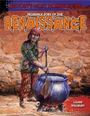 Horrible Jobs of the Renaissance by Louise Spilsbury, 9781482403701