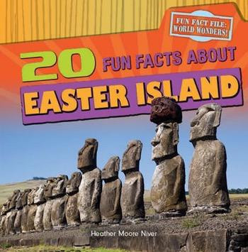 20 Fun Facts About Easter Island by Heather Moore Niver, 9781482404470