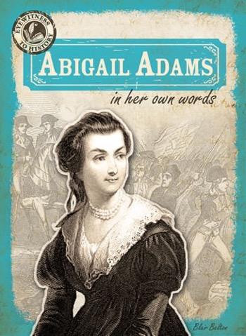 Abigail Adams in Her Own Words - 9781433998713 by Blair Belton, 9781433998713