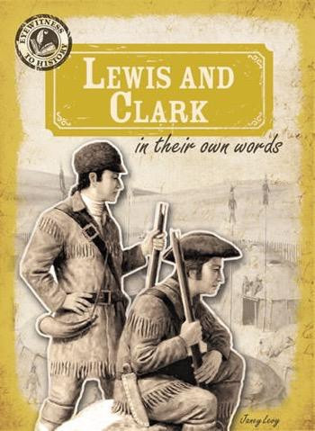 Lewis and Clark in Their Own Words - 9781433999307 by Janey Levy, 9781433999307