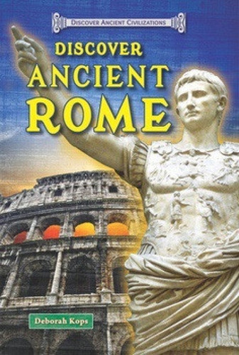 Discover Ancient Rome - 9781464403415 by Deborah Kops