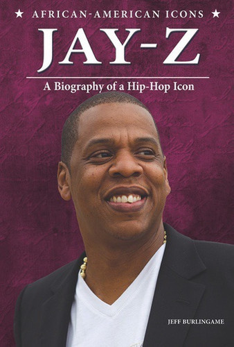 Jay-Z (A Biography of a Hip-Hop Icon) - 9781464404078 by Jeff Burlingame, 9781464404078