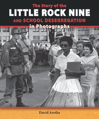 The Story of the Little Rock Nine and School Desegregation in Photographs - 9781464404139 by David Aretha, 9781464404139