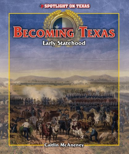 Becoming Texas: Early Statehood - 9781477745274 by Caitie McAneney, 9781477745274