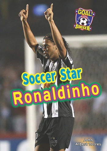 Soccer Star Ronaldinho by John A. Torres, 9781622851775