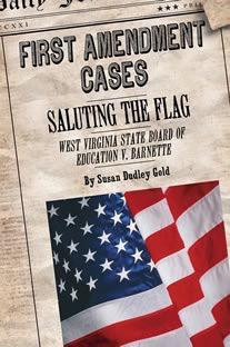 Saluting the Flag: West Virginia State Board of Education v. Barnette by Susan Dudley Gold, 9781627123969