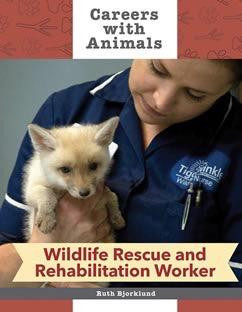 Wildlife Rescue and Rehabilitation Worker - 9781627124713 by Ruth Bjorklund, 9781627124713