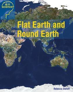 Flat Earth and Round Earth by Rebecca Stefoff, 9781627125123