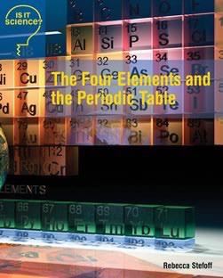The Four Elements and the Periodic Table by Rebecca Stefoff, 9781627125185