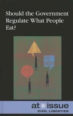 Should the Government Regulate What People Eat? by Ronald D. Lankford, Jr., 9780737768565