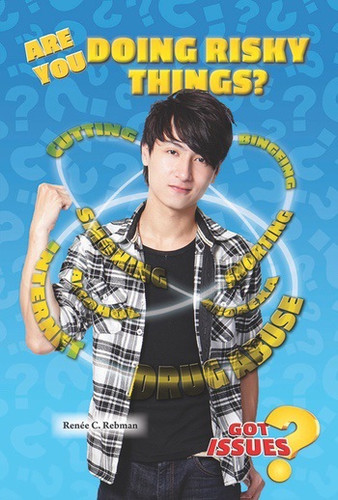 Are You Doing Risky Things? (Cutting, Bingeing, Snorting, and Other Dangers) by Renée C. Rebman, 9780766059962